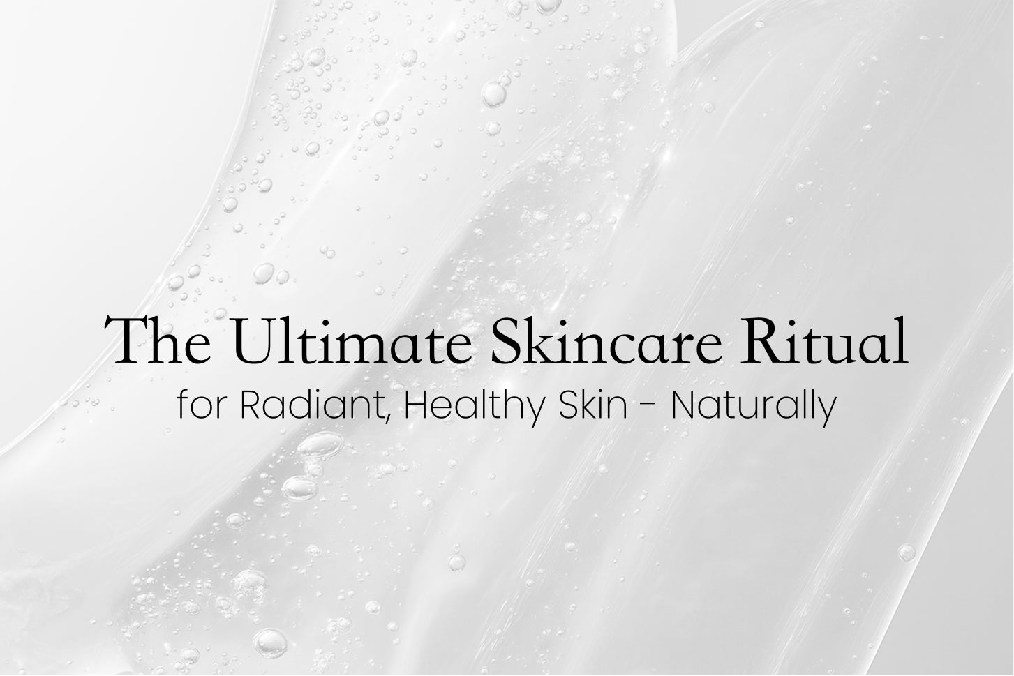 The Ultimate Skincare Ritual for Radiant, Healthy Skin - Naturally ...
